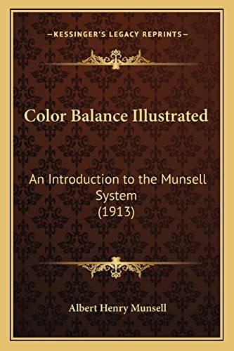 9781163926307: Color Balance Illustrated: An Introduction to the Munsell System (1913)