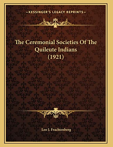 9781163926536: The Ceremonial Societies Of The Quileute Indians (1921)