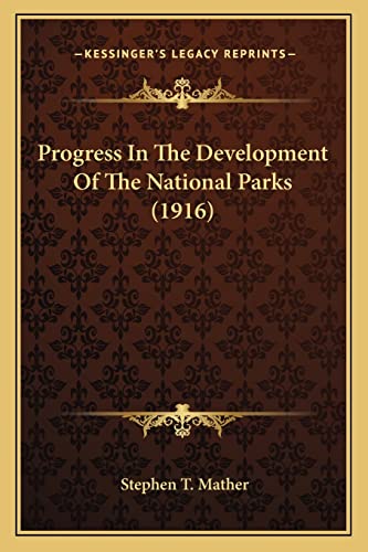 9781163926970: Progress In The Development Of The National Parks (1916)