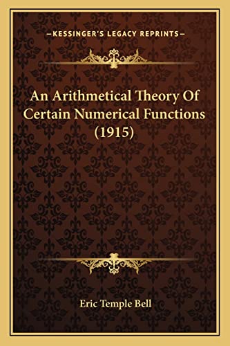 Imagen de archivo de An Arithmetical Theory of Certain Numerical Functions (1915) a la venta por THE SAINT BOOKSTORE