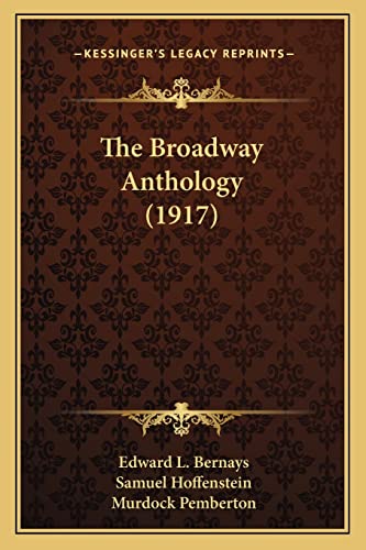 The Broadway Anthology (1917) (9781163929063) by Bernays, Edward L; Hoffenstein, Samuel; Pemberton, Murdock