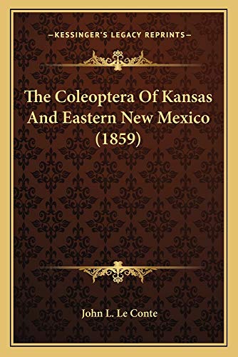 9781163929483: The Coleoptera Of Kansas And Eastern New Mexico (1859)