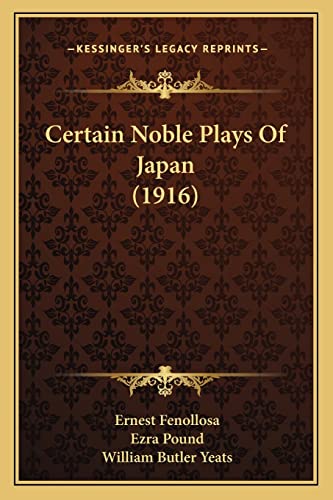 Certain Noble Plays Of Japan (1916) (9781163930069) by Fenollosa, Ernest
