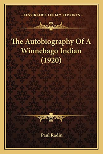 Stock image for The Autobiography Of A Winnebago Indian (1920) for sale by ALLBOOKS1