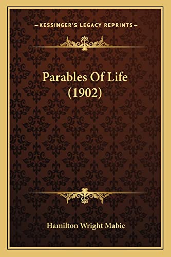 Parables Of Life (1902) (9781163931998) by Mabie, Hamilton Wright