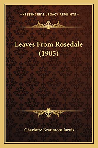 Stock image for Leaves From Rosedale (1905) for sale by ALLBOOKS1