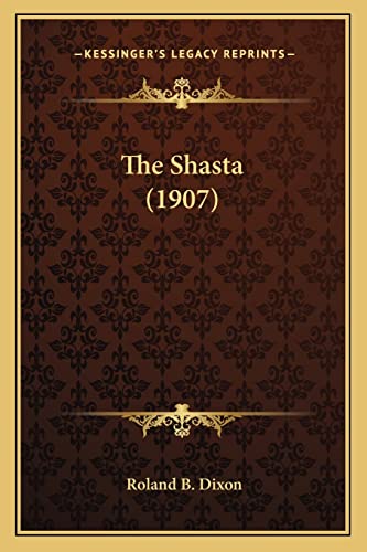 The Shasta (1907) (9781163935309) by Dixon, Roland B