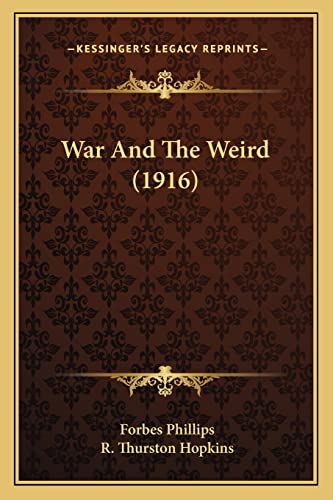 War And The Weird (1916) (9781163937174) by Phillips, Forbes; Hopkins, R Thurston