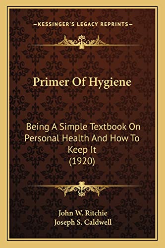 Beispielbild fr Primer Of Hygiene: Being A Simple Textbook On Personal Health And How To Keep It (1920) zum Verkauf von ALLBOOKS1
