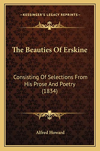 9781163938188: The Beauties of Erskine: Consisting of Selections from His Prose and Poetry (1834)