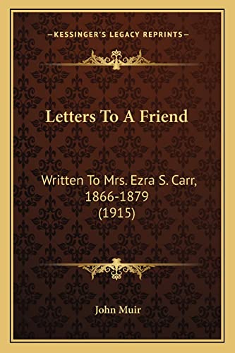 Stock image for Letters to a Friend Letters to a Friend: Written to Mrs. Ezra S. Carr, 1866-1879 (1915) Written to Mrs. Ezra S. Carr, 1866-1879 (1915) for sale by THE SAINT BOOKSTORE