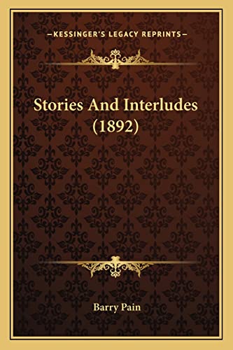 Stories And Interludes (1892) (9781163939635) by Pain, Barry