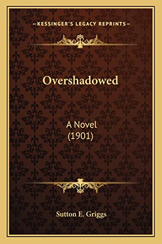 9781163940181: Overshadowed: A Novel (1901)