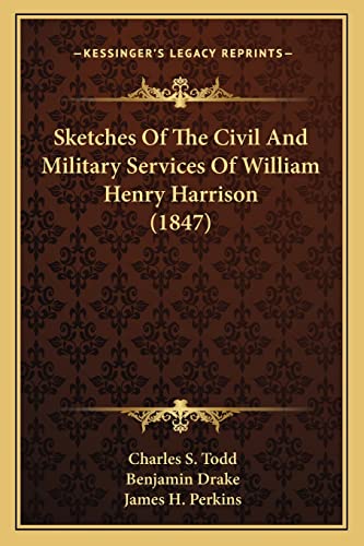 Stock image for Sketches of the Civil and Military Services of William Henrysketches of the Civil and Military Services of William Henry Harrison (1847) Harrison (1847) for sale by THE SAINT BOOKSTORE