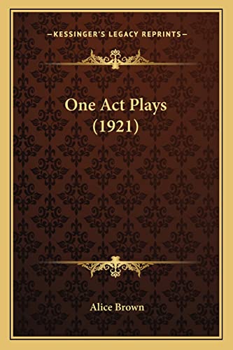 One Act Plays (1921) (9781163941522) by Brown, Professor Alice