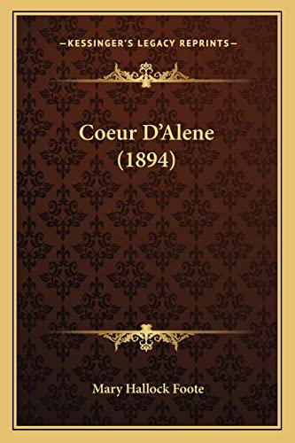 Coeur D'Alene (1894) (9781163941706) by Foote, Mary Hallock
