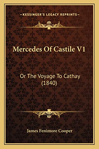 Mercedes Of Castile V1: Or The Voyage To Cathay (1840) (9781163942529) by Cooper, James Fenimore