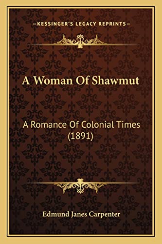 Stock image for A Woman of Shawmut a Woman of Shawmut: A Romance of Colonial Times (1891) a Romance of Colonial Times (1891) for sale by THE SAINT BOOKSTORE