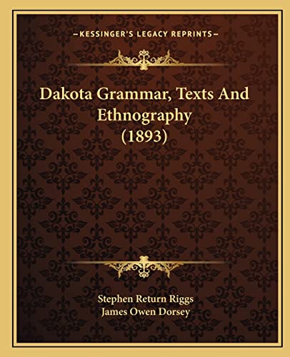 9781163943472: Dakota Grammar, Texts and Ethnography (1893)