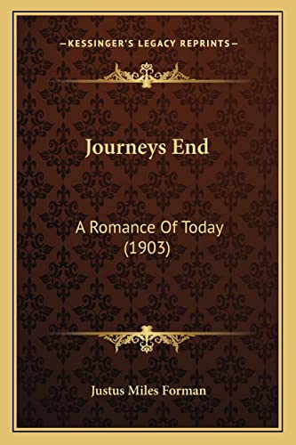 Journeys End: A Romance Of Today (1903) (9781163943946) by Forman, Justus Miles
