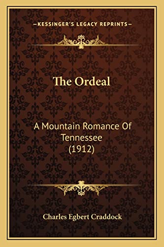 Beispielbild fr The Ordeal the Ordeal: A Mountain Romance of Tennessee (1912) a Mountain Romance of Tennessee (1912) zum Verkauf von THE SAINT BOOKSTORE