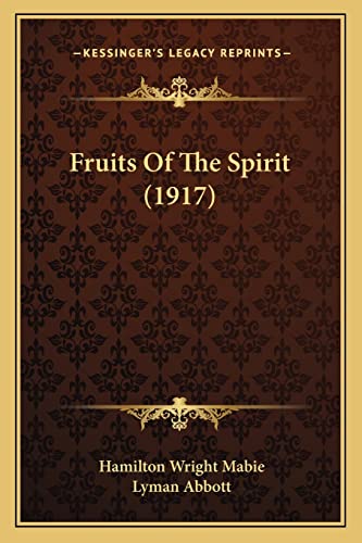 Fruits Of The Spirit (1917) (9781163948521) by Mabie, Hamilton Wright