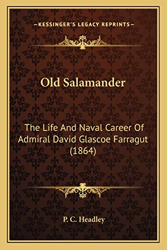 Stock image for Old Salamander: The Life And Naval Career Of Admiral David Glascoe Farragut (1864) for sale by ALLBOOKS1