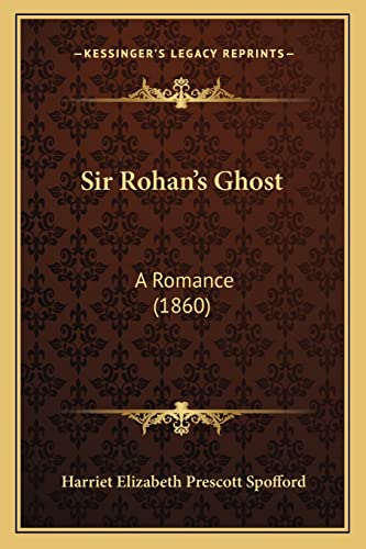 Stock image for Sir Rohan's Ghost: A Romance (1860) for sale by THE SAINT BOOKSTORE