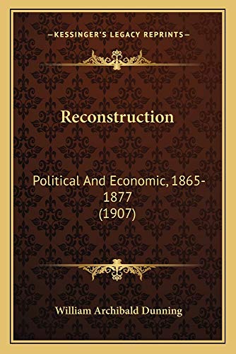 9781163950739: Reconstruction: Political And Economic, 1865-1877 (1907)