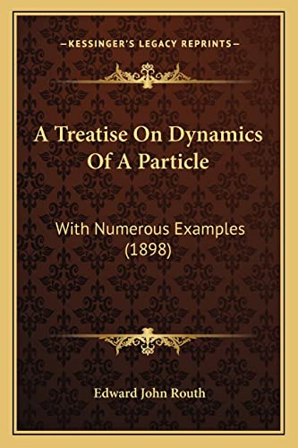 Immagine dell'editore per A Treatise on Dynamics of a Particle a Treatise on Dynamics of a Particle: With Numerous Examples (1898) with Numerous Examples (1898) venduto da THE SAINT BOOKSTORE