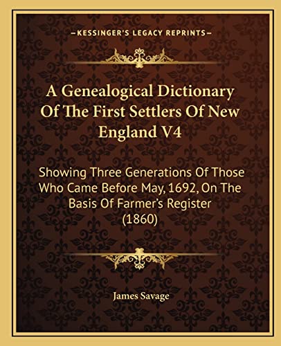 9781163956786: A Genealogical Dictionary Of The First Settlers Of New England V4: Showing Three Generations Of Those Who Came Before May, 1692, On The Basis Of Farmer's Register (1860)