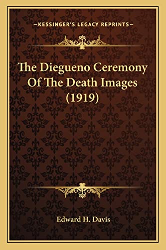 Stock image for The Diegueno Ceremony Of The Death Images (1919) for sale by Lucky's Textbooks