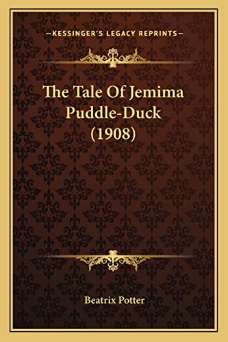 The Tale Of Jemima Puddle-Duck (1908) (9781163958575) by Potter, Beatrix