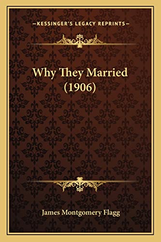 Why They Married (1906) (9781163962077) by Flagg, James Montgomery