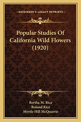 Popular Studies Of California Wild Flowers (1920) (9781163963609) by Rice, Bertha M; Rice, Roland
