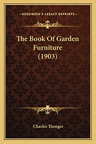 Stock image for The Book of Garden Furniture (1903) for sale by THE SAINT BOOKSTORE
