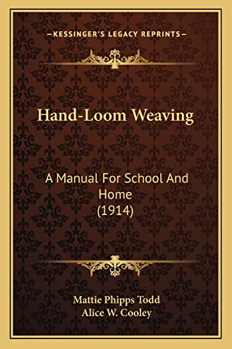 Stock image for Hand-Loom Weaving: A Manual For School And Home (1914) for sale by ALLBOOKS1