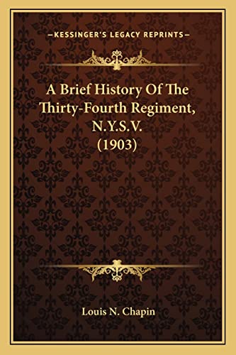 Stock image for A Brief History of the Thirty-Fourth Regiment, N.Y.S.V. (1903) for sale by THE SAINT BOOKSTORE