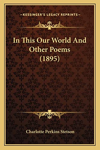 Beispielbild fr In This Our World and Other Poems (1895) zum Verkauf von THE SAINT BOOKSTORE
