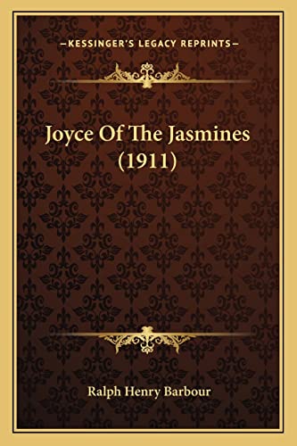 Joyce Of The Jasmines (1911) (9781163969632) by Barbour, Ralph Henry