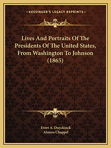 Stock image for Lives and Portraits of the Presidents of the United States, from Washington to Johnson (1865) for sale by THE SAINT BOOKSTORE