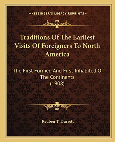 Stock image for Traditions Of The Earliest Visits Of Foreigners To North America: The First Formed And First Inhabited Of The Continents (1908) for sale by Lucky's Textbooks