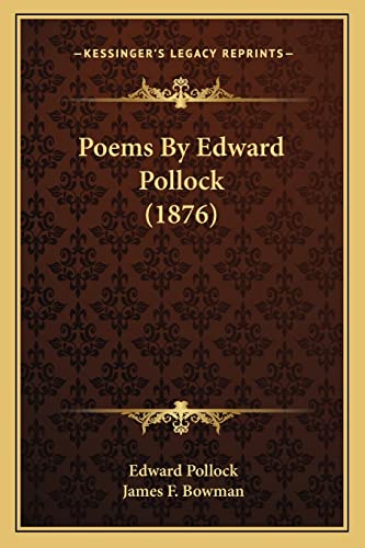 Poems By Edward Pollock (1876) (9781163971918) by Pollock, Edward