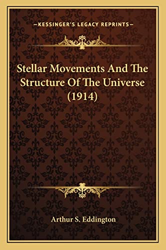 Stellar Movements And The Structure Of The Universe (1914) (9781163975145) by Eddington, Arthur S