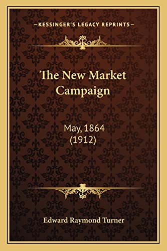 Stock image for The New Market Campaign: May, 1864 (1912) for sale by ThriftBooks-Dallas
