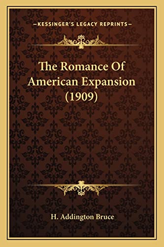 The Romance Of American Expansion (1909) (9781163975763) by Bruce, H Addington