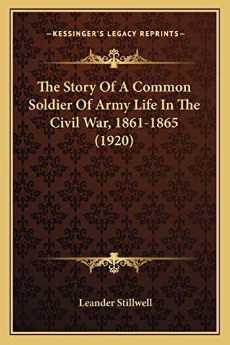9781163976739: The Story Of A Common Soldier Of Army Life In The Civil War, 1861-1865 (1920)