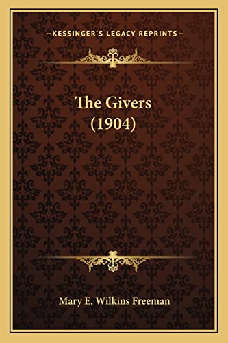 The Givers (1904) (9781163977996) by Freeman, Mary E Wilkins