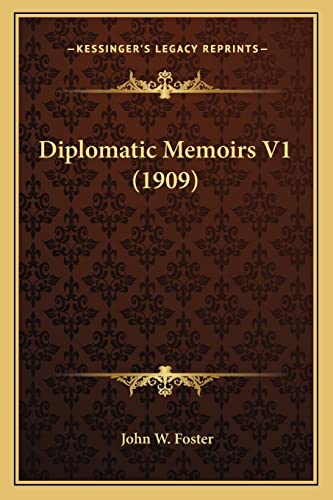 Diplomatic Memoirs V1 (1909) (9781163982181) by Foster, John W