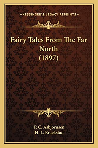 Fairy Tales From The Far North (1897) (9781163982273) by Asbjornsen, P C